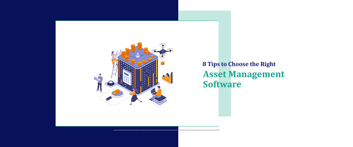 8 Tips to Choose the Right Asset Management Software